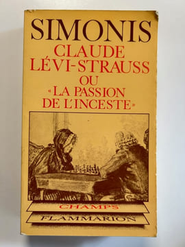 Claude Lévi-Strauss ou la passion de l'inceste. Introduction au structuralisme.. Yvan Simonis
