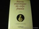 Blasons anatomiques du corps féminin suivi de contreblasons. Commentaire de Pascal Quignard - Avant propos de Pascal Laîné.