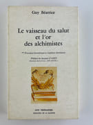 Le vaisseau du salut et l'or des alchimistes. ** Provence hermétique et tradition chrétienne par Guy BEATRICE. Préf. de Jacques d'Arès - Image 1