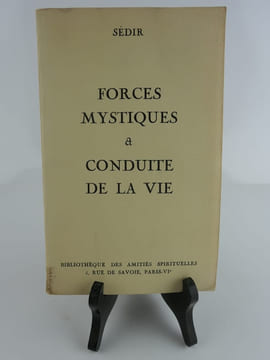Les forces mystiques et la conduite de la vie. Sédir