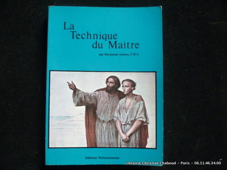La Technique du Maître ...ou... La Voie de la Préparation Cosmique. Raymund Andrea, F.R.C. Trad. par Jane-Odette Bernard