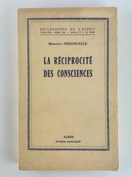 La réciprocité des consciences. Essai sur la nature de la personne. Nédoncelle, Maurice