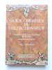 Guide Christie's du collectionneur - Comment acheter, valoriser et vendre - Conseils pratiques. Sous la direction de Robert Cumming