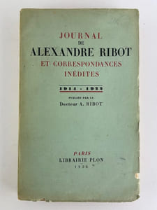 Journal de Alexandre Ribot et correspondances inédites. 1914-1922