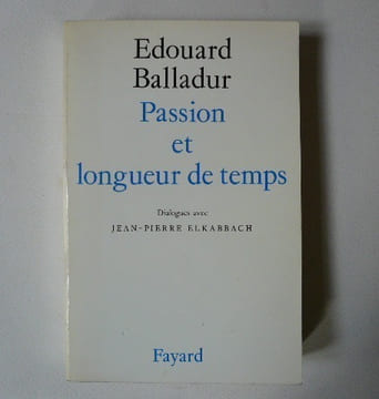 Passion et longueur de temps. Dialogues avec Jean-Pierre Elkabbach. Envoi d'EDOUARD BALLADUR.. Balladur, Edouard.