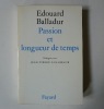 Passion et longueur de temps. Dialogues avec Jean-Pierre Elkabbach.  Envoi d'EDOUARD BALLADUR.. Balladur, Edouard.