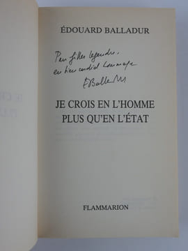 Je crois en l'Homme plus qu'en l'Etat. Envoi de l'auteur. Balladur, Edouard.