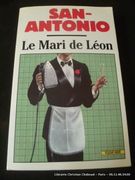 Le Mari de Léon. Chronique d 'une amitié avancée par San-Antonio