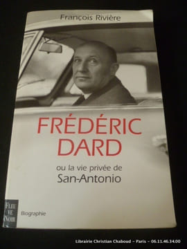 Frédéric Dard ou la vie privée de San-Antonio. Rivière, François