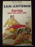 Les nouvelles aventures de San-Antonio. Corrida pour une vache folle. Roman ibérique, hystérique et antispasmodique par Dard Patrice.