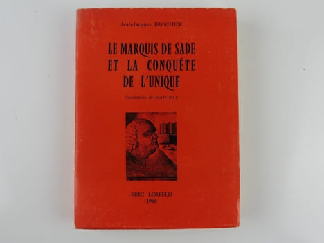 Le Marquis de Sade et la conquête de l'unique. Brochier, Jean-Jacques. Couverture de Man Ray
