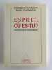 Esprit, o&ugrave; es-tu ?. Hochmann, Jacques - Jeannerod, Marc