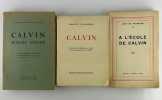R&eacute;union de 3 titres autour de Calvin. 1) A l'&eacute;cole de Calvin, Jean de Saussure, 1930. 2) Calvin, homme d'&eacute;glise, collectif. IVe centenaire de la ...