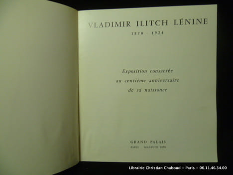 Vladimir Ilitch Lénine 1870-1924. Exposition consacrée au centième anniversaire de sa naissance. Mai- Juin 1970. Catalogue d'exposition
