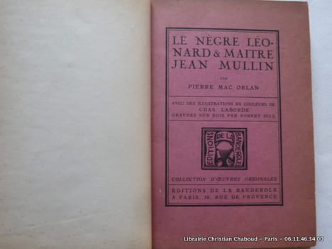 Le Nègre Léonard & Maître Jean Mullin. Envoi de l'auteur.. Mac Orlan, Pierre. Illustrations en couleurs de Chas. Laborde gravées sur bois par Robert ...
