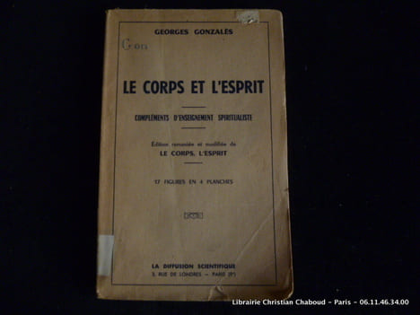 Le corps et l'esprit. Compléments d'enseignement spiritualiste. 17 figures en 4 planches. Gonzalès Georges