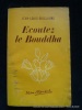 Ecoutez le Bouddha. (La doctrine primitive). Jean-Louis Guillaume