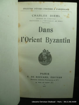Dans l'Orient Byzantin. Ch. Diehl