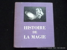 Histoire de la magie. François Ribadeau Dumas. Pref. Robert Kanters.