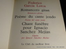 Romancero Gitan. Poème du Canto Jondo. Chant funèbre pour Ignacio Sanchez Mejias.. Federico Garcia Lorca