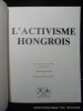 L'activisme hongrois. Art révolutionnaire ou art de Parti.. Sous la direction de Charles Dautrey et Jean-Claude Guerlain.
