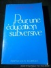 Pour une éducation subversive. De l'identification à la libération.. Joseph Leif
