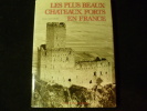 Les plus beaux châteaux forts en France. Charles-Laurent Salch. Photos de Dominique Martinez