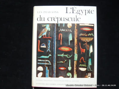 Les Pharaons. L'Egypte du Crépuscule