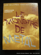 Le monstre de métal par Abraham Merritt. Illustrations originales de Jean-Martin Bontoux