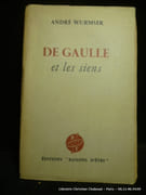 De Gaulle et les siens. par André Wurmser