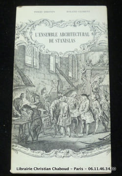 L'ensemble architectural de Stanislas. Pierre Simonin. Roland Clément