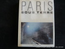 Paris sous terre. Texte de Yves Mamou - Photographies de Alain Bali