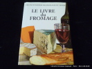 Le livre du fromage. Une encyclopédie des fromages du monde. PLUME Christian