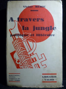 A travers la jungle politique et littéraire. Première série : LAURENT TAILHADE - UNE SAISON A LA SANTE - LA PETITE BOHÈME - JOYEUSETÉS ÉLECTORALES - GUSTAVE HERVÉ - UNE ÉLECTION SOUS CLEMENCEAU - CAMILLE PELLETAN.