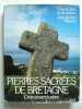 Pierres sacrées de Bretagne. Croix et sanctuaires. Gwenc'hlan Le Scouezec. Photographies de Jean-Robert Masson