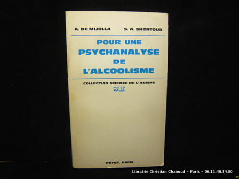 Pour une psychanalyse de l'alcoolisme. A. de Mijolla. S.A. de Shentoub