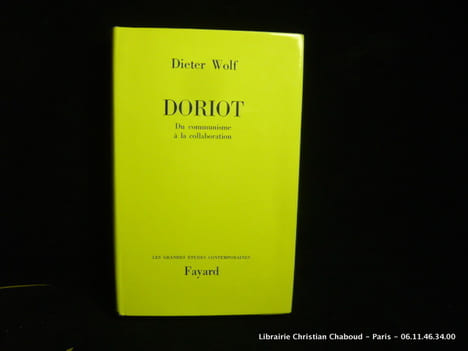 Doriot. Du communisme à la collaboration. Dieter WOLF