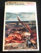 Brillat-Savarin. Méditations gastronomiques par Brillat-Savarin