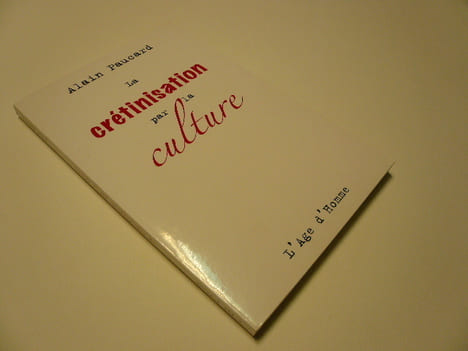 La crétinisation par la culture. Alain Paucard. Envoi de l'auteur.