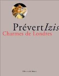 Charmes de Londres. Collages inédits de Jacques Prévert