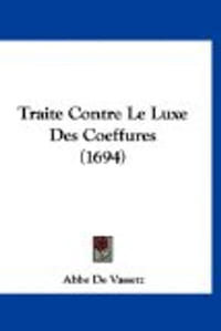 Traite Contre Le Luxe Des Coeffures (1694)