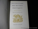 Dictionnaire des oeuvres érotiques. Domaine français.. PIA Pascal