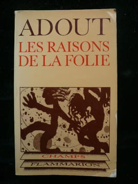 Les raisons de la folie. Adout