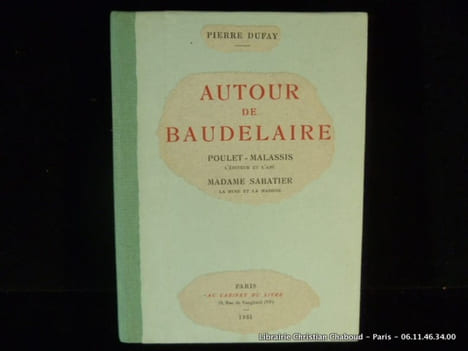 Autour de Baudelaire. Poulet-Malassis, l'éditeur et l'ami. Madame Sabatier, la Muse et la Madone. Portrait en frontispice.. DUFAY Pierre
