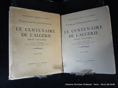 Le Centenaire de l'Algérie, Exposé d'ensemble par Gustave Mercier. Gouvernement Général de l'Algérie, Commissariat Général du Centenaire.