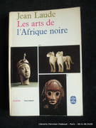 Les arts de l'Afrique noire. Illustré. Texte intégral. par Laude Jean