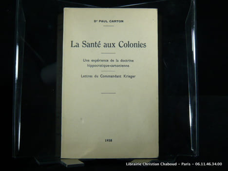 LA SANTE AUX COLONIES. Une Expérience de la Doctrine Hippocratique-Cartonienne - Lettres du Commandant Krieger.. Carton Paul Dr