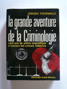 La grande aventure de la criminologie. Cent ans de police scientifique à travers les crimes célèbres par Jürgen Thorwald. Traduit de l'allemand par J.M. Ursyn - Image 1