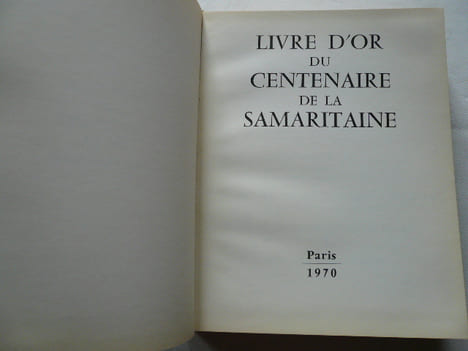 Livre d'or du Centenaire de La Samaritaine 1870-1970. Introduction par Mr Maurice Renand. Marcel Achard. Jean Derens. Alain Erlande. PIerre Mounier
