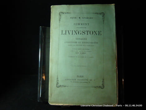 Comment J'ai retrouvé Livingstone. Voyages, Aventures et Découvertes dans le centre de l Afrique. Ouvrage traduit de l'Anglais avec l'autorisation de ...